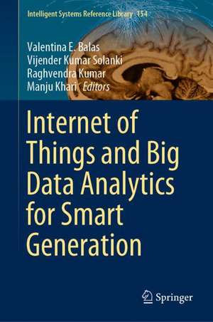 Internet of Things and Big Data Analytics for Smart Generation de Valentina E. Balas