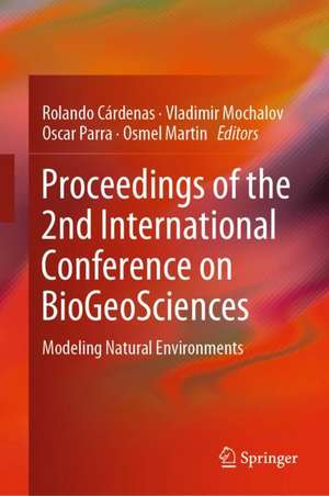 Proceedings of the 2nd International Conference on BioGeoSciences: Modeling Natural Environments de Rolando Cárdenas