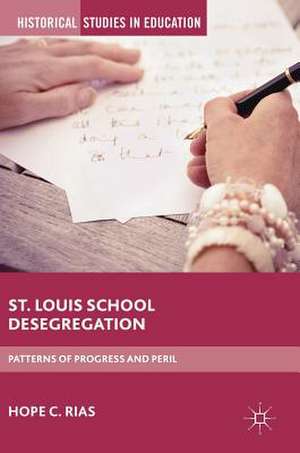 St. Louis School Desegregation: Patterns of Progress and Peril de Hope C. Rias