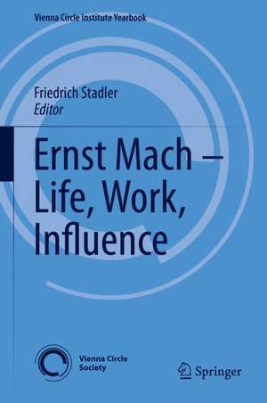 Ernst Mach – Life, Work, Influence de Friedrich Stadler