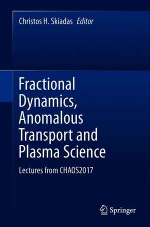 Fractional Dynamics, Anomalous Transport and Plasma Science: Lectures from CHAOS2017 de Christos H. Skiadas