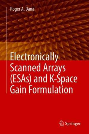 Electronically Scanned Arrays (ESAs) and K-Space Gain Formulation de Roger A. Dana