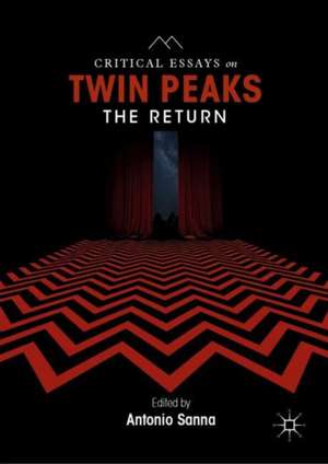 Critical Essays on Twin Peaks: The Return de Antonio Sanna