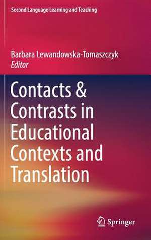 Contacts and Contrasts in Educational Contexts and Translation de Barbara Lewandowska-Tomaszczyk