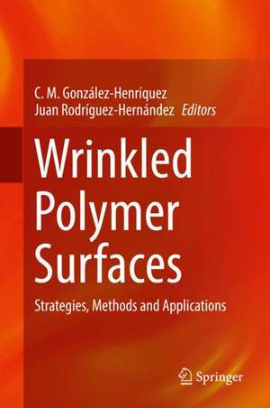 Wrinkled Polymer Surfaces: Strategies, Methods and Applications de C. M. González-Henríquez