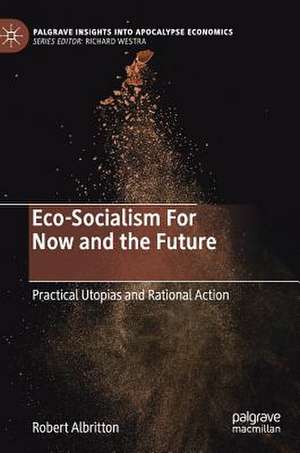 Eco-Socialism For Now and the Future: Practical Utopias and Rational Action de Robert Albritton