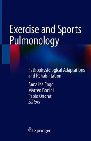 Exercise and Sports Pulmonology: Pathophysiological Adaptations and Rehabilitation de Annalisa Cogo