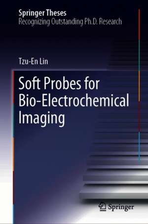 Soft Probes for Bio-electrochemical Imaging de Tzu-En Lin