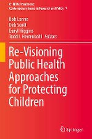 Re-Visioning Public Health Approaches for Protecting Children de Bob Lonne