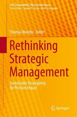 Rethinking Strategic Management: Sustainable Strategizing for Positive Impact de Thomas Wunder