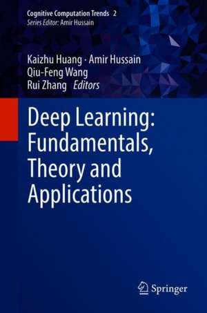 Deep Learning: Fundamentals, Theory and Applications de Kaizhu Huang