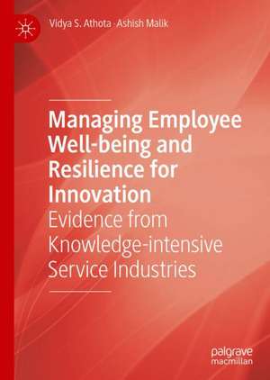 Managing Employee Well-being and Resilience for Innovation: Evidence from Knowledge-intensive Service Industries de Vidya S. Athota