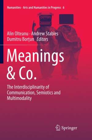 Meanings & Co.: The Interdisciplinarity of Communication, Semiotics and Multimodality de Alin Olteanu