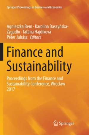 Finance and Sustainability: Proceedings from the Finance and Sustainability Conference, Wroclaw 2017 de Agnieszka Bem