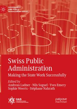Swiss Public Administration: Making the State Work Successfully de Andreas Ladner