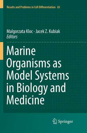 Marine Organisms as Model Systems in Biology and Medicine de Malgorzata Kloc