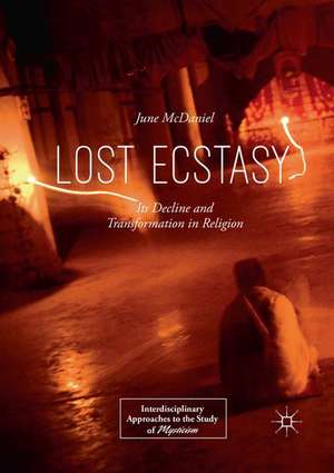 Lost Ecstasy: Its Decline and Transformation in Religion de June McDaniel