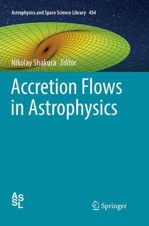 Accretion Flows in Astrophysics de Nikolay Shakura