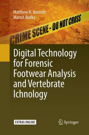 Digital Technology for Forensic Footwear Analysis and Vertebrate Ichnology de Matthew R. Bennett