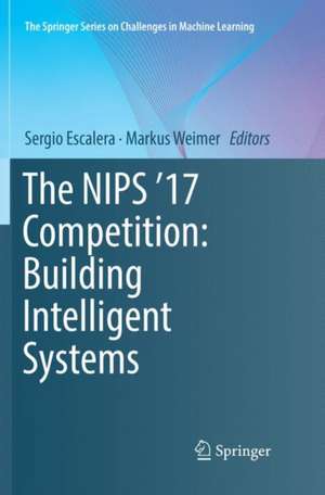 The NIPS '17 Competition: Building Intelligent Systems de Sergio Escalera