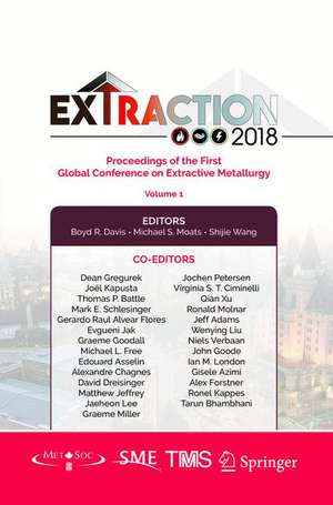 Extraction 2018: Proceedings of the First Global Conference on Extractive Metallurgy de Boyd R. Davis