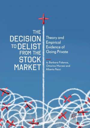 The Decision to Delist from the Stock Market: Theory and Empirical Evidence of Going Private de Barbara Fidanza