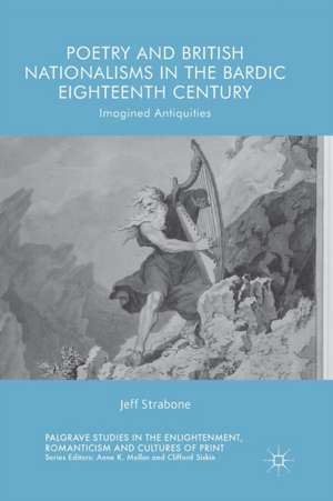 Poetry and British Nationalisms in the Bardic Eighteenth Century: Imagined Antiquities de Jeff Strabone