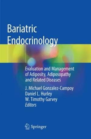 Bariatric Endocrinology: Evaluation and Management of Adiposity, Adiposopathy and Related Diseases de J. Michael Gonzalez-Campoy