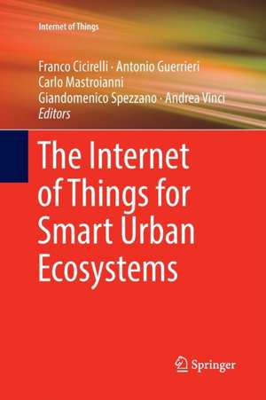 The Internet of Things for Smart Urban Ecosystems de Franco Cicirelli