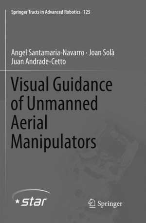 Visual Guidance of Unmanned Aerial Manipulators de Angel Santamaria-Navarro