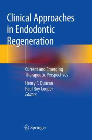 Clinical Approaches in Endodontic Regeneration: Current and Emerging Therapeutic Perspectives de Henry F. Duncan