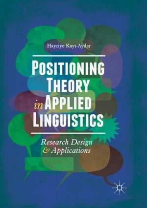 Positioning Theory in Applied Linguistics: Research Design and Applications de Hayriye Kayı-Aydar