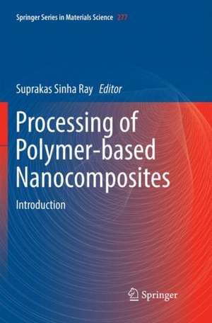 Processing of Polymer-based Nanocomposites: Introduction de Suprakas Sinha Ray