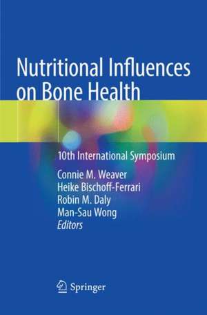 Nutritional Influences on Bone Health: 10th International Symposium de Connie M. Weaver