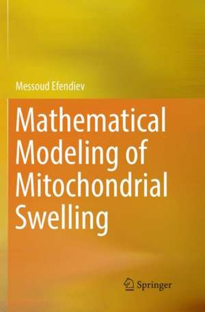 Mathematical Modeling of Mitochondrial Swelling de Messoud Efendiev