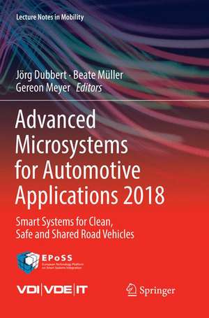 Advanced Microsystems for Automotive Applications 2018: Smart Systems for Clean, Safe and Shared Road Vehicles de Jörg Dubbert