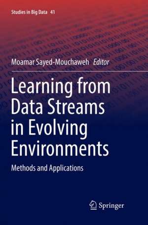 Learning from Data Streams in Evolving Environments: Methods and Applications de Moamar Sayed-Mouchaweh