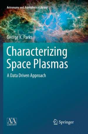 Characterizing Space Plasmas: A Data Driven Approach de George K. Parks