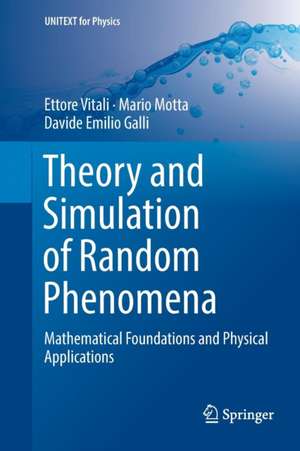 Theory and Simulation of Random Phenomena: Mathematical Foundations and Physical Applications de Ettore Vitali