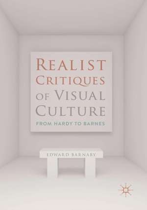 Realist Critiques of Visual Culture: From Hardy to Barnes de Edward Barnaby