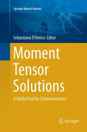 Moment Tensor Solutions: A Useful Tool for Seismotectonics de Sebastiano D'Amico