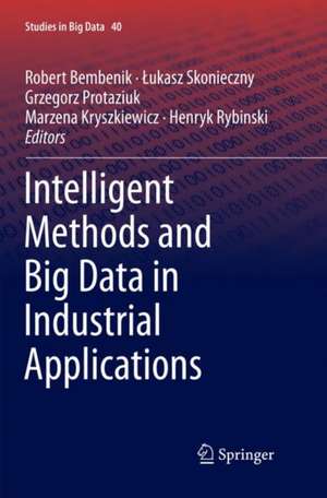 Intelligent Methods and Big Data in Industrial Applications de Robert Bembenik