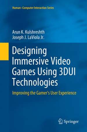 Designing Immersive Video Games Using 3DUI Technologies: Improving the Gamer's User Experience de Arun K. Kulshreshth