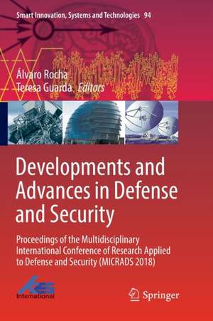 Developments and Advances in Defense and Security: Proceedings of the Multidisciplinary International Conference of Research Applied to Defense and Security (MICRADS 2018) de Álvaro Rocha