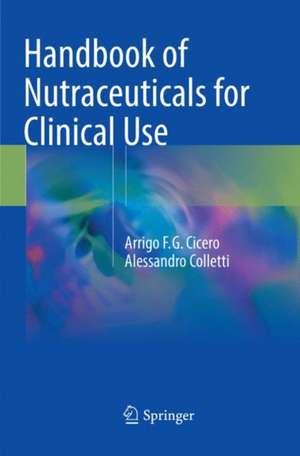 Handbook of Nutraceuticals for Clinical Use de Arrigo F.G. Cicero