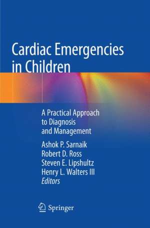 Cardiac Emergencies in Children: A Practical Approach to Diagnosis and Management de Ashok P. Sarnaik