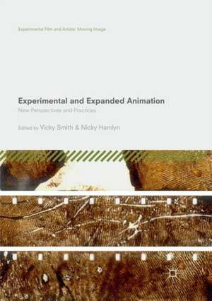 Experimental and Expanded Animation: New Perspectives and Practices de Vicky Smith