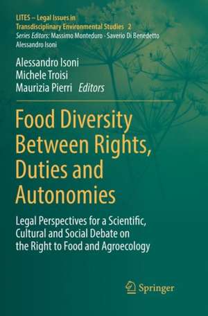 Food Diversity Between Rights, Duties and Autonomies: Legal Perspectives for a Scientific, Cultural and Social Debate on the Right to Food and Agroecology de Alessandro Isoni