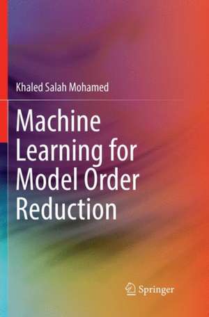 Machine Learning for Model Order Reduction de Khaled Salah Mohamed