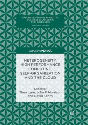 Heterogeneity, High Performance Computing, Self-Organization and the Cloud de Theo Lynn